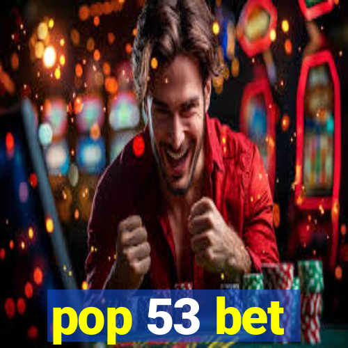 pop 53 bet